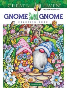 Creative Haven Gnome Sweet Gnome Coloring Book (Adult Coloring Books: Fantas…