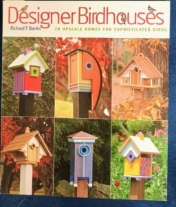 DESIGNER BIRDHOUSES 20 Upscale Homes for Sophisticated Birds by Richard T. Banks