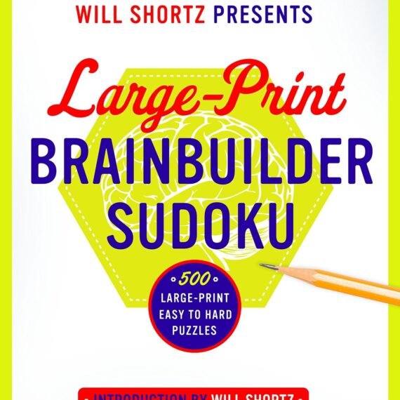 Will Shortz Presents Large-Print Brainbuilder Sudoku: 500 Large-Print Easy t...