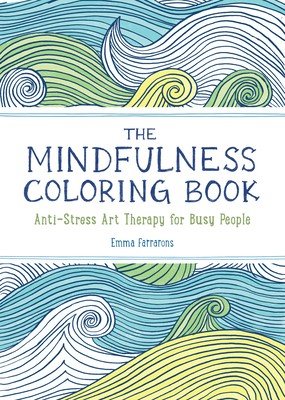 The Mindfulness Coloring Book: Anti-Stress Art Therapy for Busy People (The Min