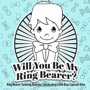 Will You Be My Ring Bearer? Ring Bearer Coloring Book for Celebrating Little Bo