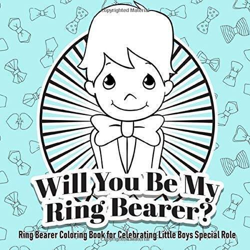 Will You Be My Ring Bearer? Ring Bearer Coloring Book for Celebrating Little Bo
