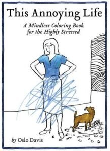 This Annoying Life: A Mindless Coloring Book for the Highly Stressed by Davis,