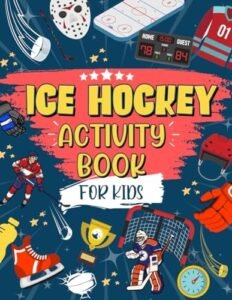 Ice Hockey Activity Book For Kids: The Ultimate Hockey Themed Activity And Colo