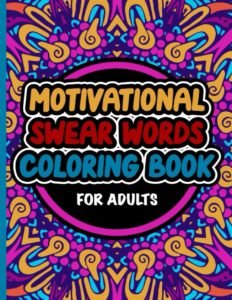 Motivational Swear Words Coloring Book For Adults: Relaxing Self Care Stress…