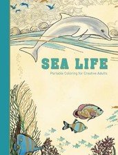 Sea Life: Portable Coloring for Creative Adults (Adult Coloring Books) by Adult