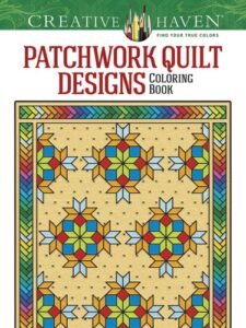 Creative Haven Patchwork Quilt Designs Coloring Book (Adult Coloring Books: …