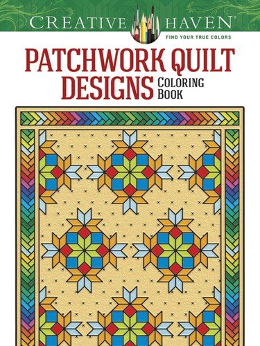 Creative Haven Patchwork Quilt Designs Coloring Book (Adult Coloring Books: …