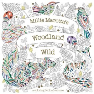 Millie Marotta’s Woodland Wild (A Millie Marotta Adult Coloring Book)