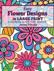 Easy Flowers Designs in Large Print : Coloring Book For Adults (The Stress R…