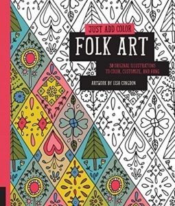 Just Add Color: Folk Art: 30 Original Illustrations To Color, Customize, and Ha