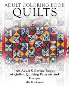 Adult Coloring Books Quilts: An Adult Coloring Book of Quilts, Quilting Patt…