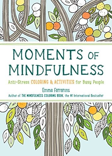 Moments of Mindfulness: Anti-Stress Coloring & Activities for Busy People (3) (