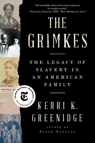 The Grimkes: The Legacy of Slavery in an American Family, Greenidge, Kerri K., E