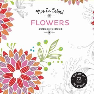 Vive Le Color! Flowers (Adult Coloring Book): Color In; De-stress (72 Tear-o…