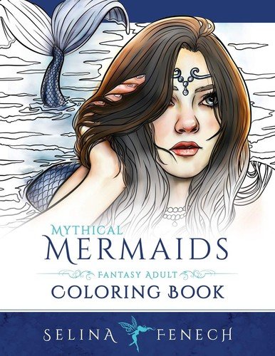 Mythical Mermaids – Fantasy Adult Coloring Book (Fantasy Coloring by Selina)