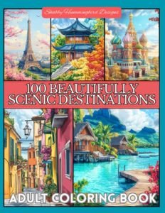 100 Beautifully Scenic Destinations: Adult Coloring Book for Travel Enthusiasts:
