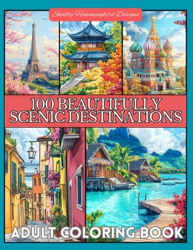 100 Beautifully Scenic Destinations: Adult Coloring Book for Travel Enthusiasts: