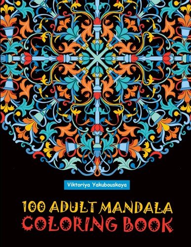 100 Adult Mandala Coloring Book: Intricate Patterns For Relaxation And Stress Re