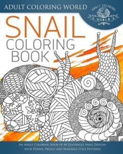 Snail Coloring Book: An Adult Coloring Book of 40 Zentangle Snails with Henn…