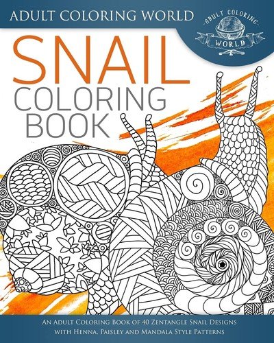 Snail Coloring Book: An Adult Coloring Book of 40 Zentangle Snails with Henn…