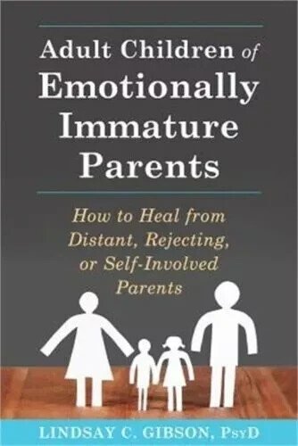 Adult Children of Emotionally Immature Parents :by Lindsay C. Gibson, Paperback