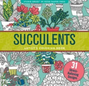 Succulents Adult Coloring Book (31 stress-relieving designs) (Artist’s Coloring