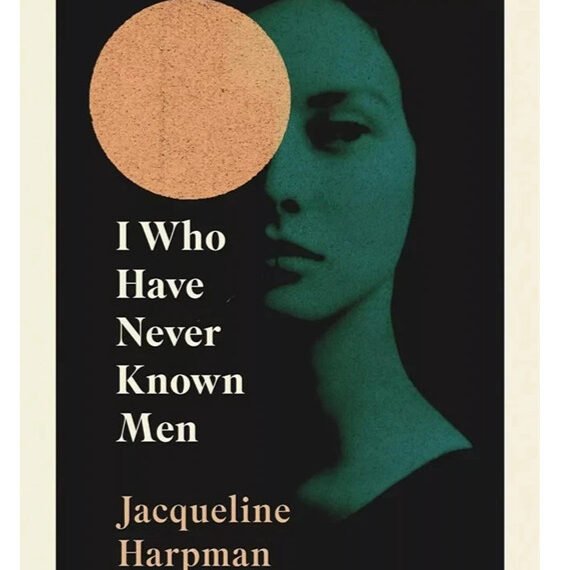 I Who Have Never Known Men by Jacqueline Harpman Free Shipping Paperback