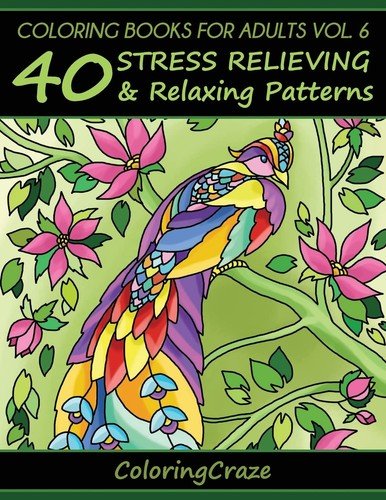 Coloring Books For Adults Volume 6: 40 Stress Relieving And Relaxing Pattern…