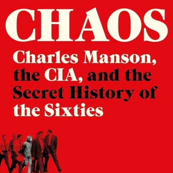 Chaos: Charles Manson, the Cia, and the Secret History of the Sixties Paperback.