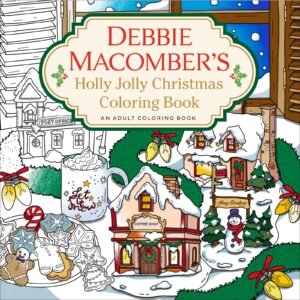 Debbie Macomber’s Holly Jolly Christmas Coloring Book: An Adult Coloring Boo…