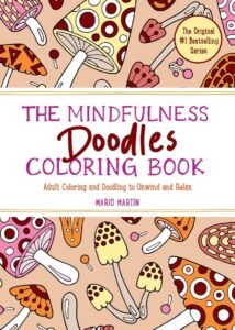 The Mindfulness Doodles Coloring Book: Adult Coloring and Doodling to Unwind…
