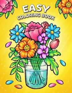 Easy Coloring Book: Large Print Designs for Adults and Seniors with 50 Simpl…