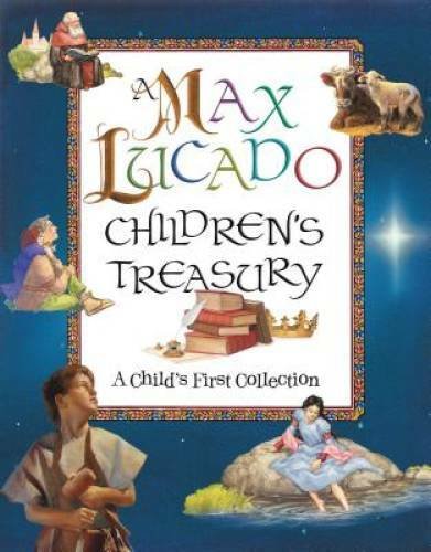 A Max Lucado Children's Treasury: A Child's First Collection - Hardcover - GOOD