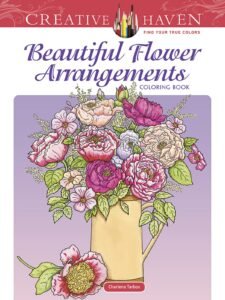 Creative Haven Beautiful Flower Arrangements Coloring Book: Relaxing Illustr…