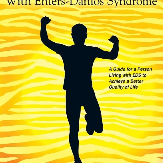 Living Life to the Fullest with Ehlers-Danlos Syndrome : Guide to Living a...
