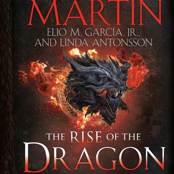The Rise of the Dragon: An Illustrated History of the Targaryen Dynasty, Volume