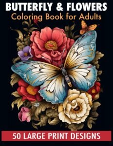 Butterfly & flowers coloring book for adult large print designs: 50 Calming …