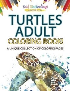 Turtles Adult Coloring Book! A Unique Collection Of Coloring Pages