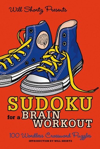 Will Shortz Presents Sudoku for a Brain Workout: 100 Wordless Crossword Puzz...