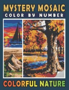 Mystery Mosaics Color By Number Colorful Nature: Pixel Art Coloring Book for…