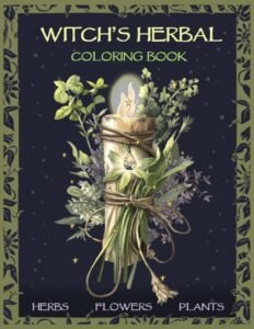 Witch’s Herbal Coloring Book: Witchy Herbs, Flowers & Plants with Short Desc…