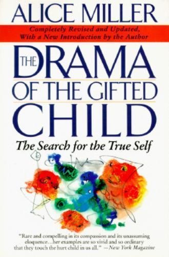 The Drama Of The Gifted Child: The Search For The True Self by Alice Miller