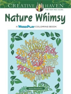 Creative Haven Nature Whimsy: A WordPlay Coloring Book (Adult Coloring Books…