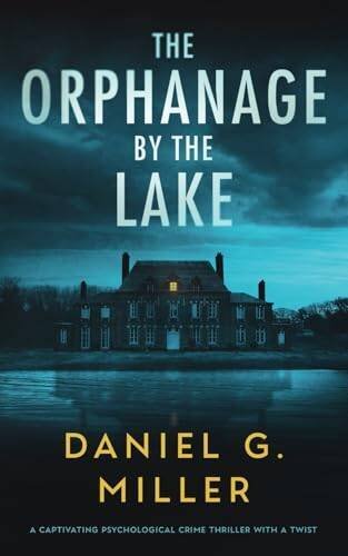 The Orphanage By The Lake: A Captivating Psychological Crime Thrille - VERY GOOD