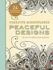 Creative Mindfulness: Peaceful Designs: On-the-Go Adult Coloring Books by