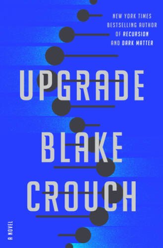 Upgrade: A Novel - Hardcover By Crouch, Blake - GOOD