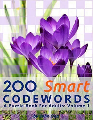 200 Smart Codewords: A Puzzle Book For Adults: Volume 1 By John