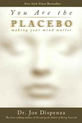 You Are the Placebo: Making Your Mind Matter - Paperback - VERY GOOD